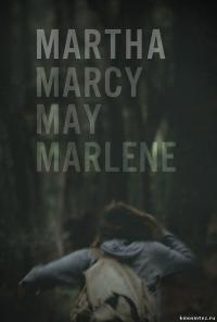  , , ,   / Martha Marcy May Marlene 